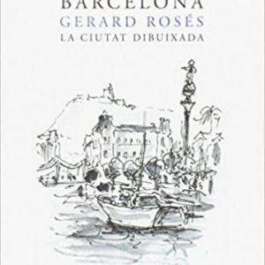 BARCELONA. LA CIUTAT DIBUIXADA
				 (edición en catalán)