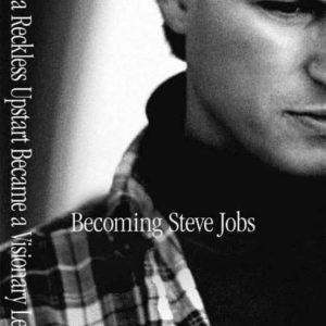 BECOMING STEVE JOBS: HOW A RECKLESS UPSTART BECAME A VISIONARY LEADER
				 (edición en inglés)