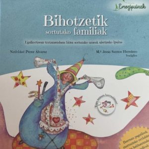 BIHOTZETIK SORTUTAKO FAMILIAK (SENTICUENTOS)
				 (edición en euskera)