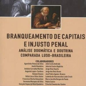 BRANQUEAMENTO DE LAPITAIS E INJUSTO PENAL: ANALISE DOGMATICA E DOUTRINA COMPARADA LUSO-BRADILEIRA
				 (edición en portugués)