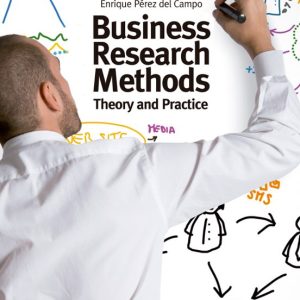 BUSINESS RESEARCH METHODS: THEORY AND PRACTICE
				 (edición en inglés)