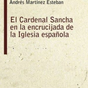 CARDENAL SANCHA EN LA ENCRUCIJADA DE LA IGLESIA ESPAÑOLA