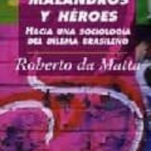 CARNAVALES, MALANDROS Y HEROES