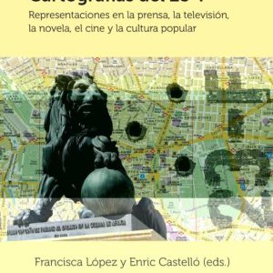CARTOGRAFIAS DEL 23-F: REPRESENTACIONES EN LA PRENSA, LA TELEVISION, EL CINE Y LA CULTURA POPULAR