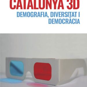 CATALUNYA 3D: DEMOGRAFIA, DIVERSITAT I DEMOCRACIA
				 (edición en catalán)