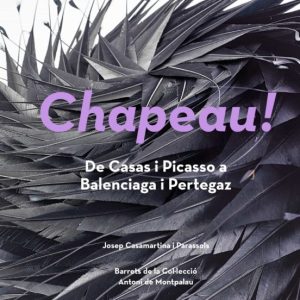 CHAPEAU! DE CASAS I PICASSO A BALENCIAGA I PERTEGAZ
				 (edición en catalán)