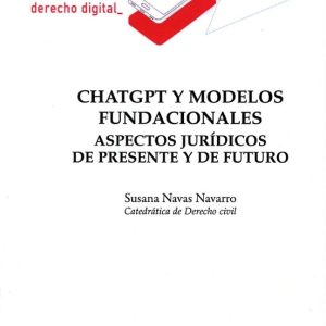 CHATGPT Y MODELOS FUNDACIONALES.ASPECTOS JURÍDICOS DE PRESENTE Y FUTURO