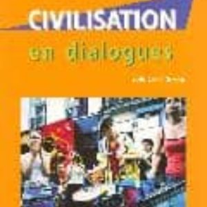 CIVILISATION EN DIALOGUES (INCLUYE CD)
				 (edición en francés)
