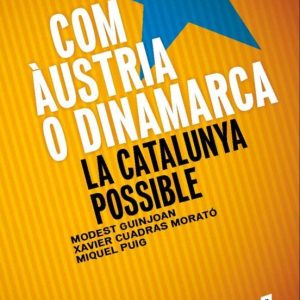 COM ÀUSTRIA O DINAMARCA: LA CATALUNYA POSSIBLE
				 (edición en catalán)
