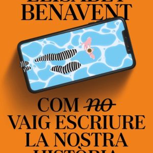 COM (NO) VAIG ESCRIURE LA NOSTRA HISTORIA
				 (edición en catalán)