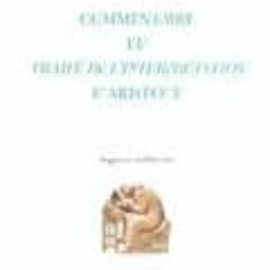 COMMENTAIRE DU TRAITE DE L INTERPRETATION D ARISTOTE
				 (edición en francés)