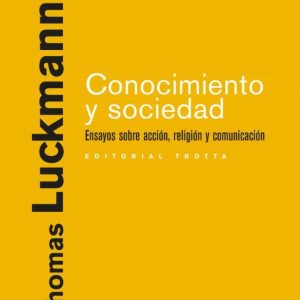 CONOCIMIENTO Y SOCIEDAD: ENSAYOS SOBRE ACCION, RELIGION Y COMUNIC ACION