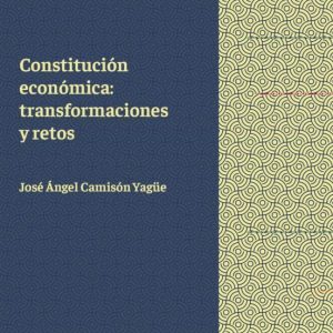 CONSTITUCION ECONOMICA: TRANSFORMACIONES Y RETOS