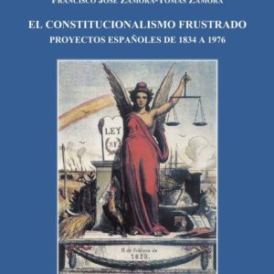 CONSTITUCIONALISMO FRUSTRADO: PROYECTOS ESPAÑOLES DE 1834 A 1976