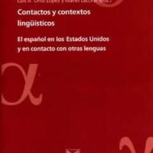 CONTACTOS Y CONTEXTOS LINGÜISTICOS: EL ESPAÑOL EN LOS ESTADOS UNI DOS Y EN CONTACTO CON OTRAS LENGUAS