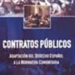 CONTRATOS PUBLICOS: ADAPTACION AL DERECHO ESPAÑOL A LA NORMATIVA COMUNITARIA