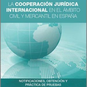 COOPERACIÓN JURÍDICA INTERNACIONAL EN EL ÁMBITO CIVIL Y MERCANTIL EN ESPAÑA
