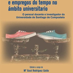 CORRESPONSABILIDADE FAMILIAR E EMPREGOS DO TEMPO NO AMBITO UNIVERSITARIO
				 (edición en gallego)