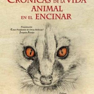CRÓNICAS DE LA VIDA ANIMAL EN EL ENCINAR. EN LAS DEHESAS DEL CAMP O ARAÑUELO