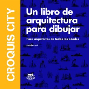 CROQUIS CITY: UN LIBRO DE ARQUITECTURA PARA DIBUJAR
