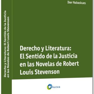DERECHO Y LITERATURA. EL SENTIDO DE LA JUSTICIA EN LAS NOVELAS DE ROBERT LOUIS STEVENSON