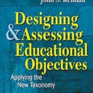 DESIGNING AND ASSESSING EDUCATIONAL OBJECTIVES: APPLYING THE NEW TAXONOMY
				 (edición en inglés)