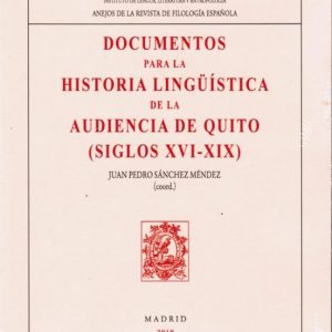 DOCUMENTOS PARA LA HISTORIA LINGUÍSTICA DE LA AUDIENCIA DE QUITO (SIGLOS XVI-XIX)