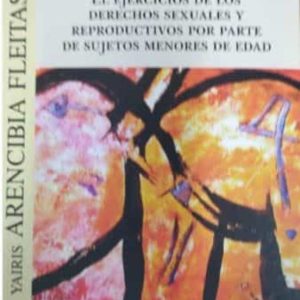 EJERCICIO DE LOS DERECHOS SEXUALES Y REPRODUCTIVOS POR PARTE DE L OS SUJETOS...