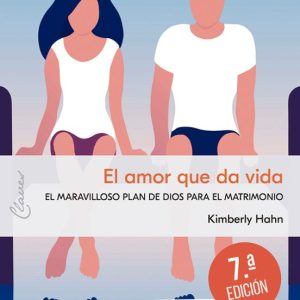 EL AMOR QUE DA VIDA: EL MARAVILLOSO PLAN DE DIOS PARA EL MATRIMONIO