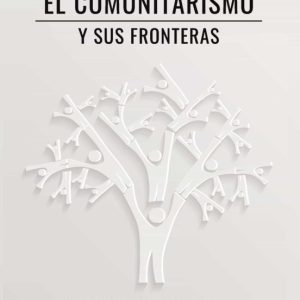 EL COMUNITARISMO Y SUS FRONTERAS