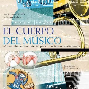 EL CUERPO DEL MUSICO: MANUAL DE MANTENIMIENTO PARA UN MAXIMO REND IMIENTO