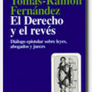 EL DERECHO Y EL REVES: DIALOGO EPISTOLAR SOBRE LEYES, ABOGADOS Y LEYES