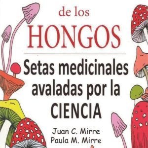 EL MILAGROSO PODER CURATIVO DE LOS HONGOS: SETAS MEDICINALES AVALADAS POR LA CIENCIA