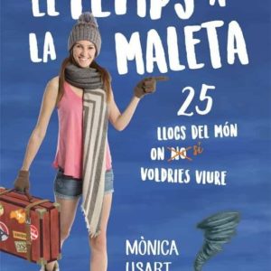EL TEMPS A LA MALETA: 25 LLOCS DEL MON ON NO VOLDRIES VIURE
				 (edición en catalán)