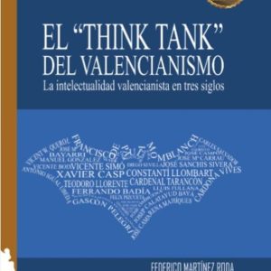 EL THINK TANK DEL VALENCIANISMO: LA INTELECTUALIDAD VALENCIANISTA EN TRES SIGLOS (2ª ED.)