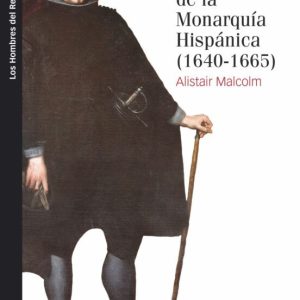 EL VALIMIENTO Y EL GOBIERNO DE LA MONARQUIA HISPÁNICA, 1640-1665