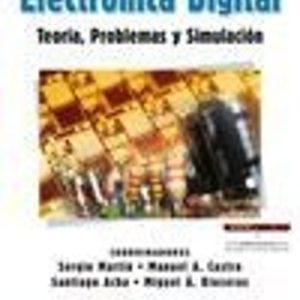 ELECTRONICA DIGITAL, TEORIA, PROBLEMAS Y SIMULACION 2012