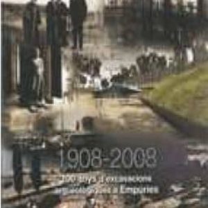 EMPURIES. CENT ANYS D EXCAVACIONS ARQUEOLOGIQUES (1908-2008)
				 (edición en catalán)