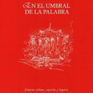 EN EL UMBRAL DE LA PALABRA: ENTORNO URBANO, ESPACIOS Y LUGARES DE LA SEDE DE LA REAL ACADEMIA ESPAÑOLA