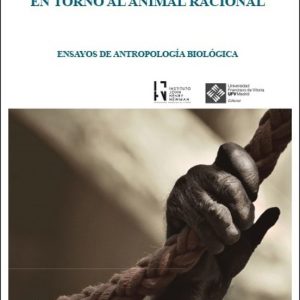 EN TORNO AL ANIMAL RACIONAL: ENSAYOS DE ANTROPOLOGIA BIOLOGICA