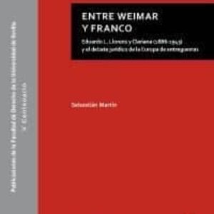 ENTRE WEIMAR Y FRANCO: EDUARDO L. LLORENS Y CLARIANA (1886-1943) Y EL DEBATE JURÍDICO DE LA EUROPA DE ENTREGUERRAS