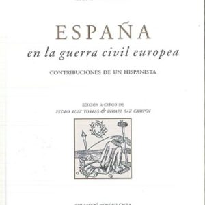 ESPAÑA EN LA GUERRA CIVIL EUROPEA: CONTRIBUCIONES DE UN HISPANISTA