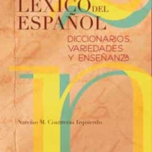 ESTUDIOS SOBRE EL LEXICO ESPAÑOL: DICCIONARIOS, VARIEDADES Y ENSE ÑANZAS