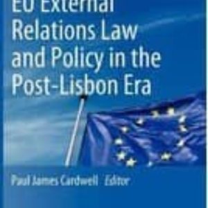 EU EXTERNAL RELATIONS - LAW AND POLICY IN THE POST-LISBON ERA 201 2
				 (edición en inglés)
