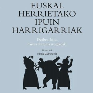 EUSKAL HERRIETAKO IPUIN HARRIGARRIAK. DEABRU, KATU, HARTZ ETA TRE SNA MAGIKOAK
				 (edición en euskera)