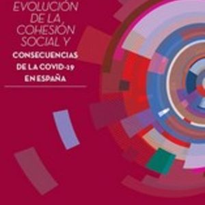 EVOLUCION DE LA COHESION SOCIAL Y CONSECUENCIAS DE LA COVID-19 EN ESPAÑA
