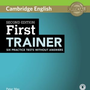 FIRST TRAINER SIX PRACTICE TESTS WITHOUT ANSWERS WITH AUDIO SECOND EDITION
				 (edición en inglés)