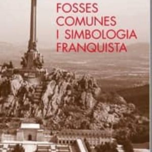 FOSSES COMUNES I SIMBOLOGIA FRANQUISTA
				 (edición en catalán)