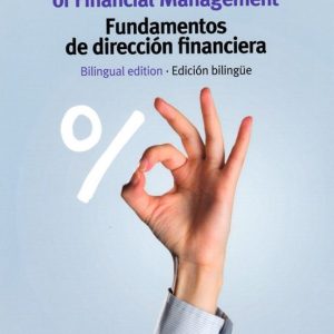 FUNDAMENTALS OF FINANCIAL MANAGEMENT = FUNDAMENTOS DE DIRECCION FINANCIERA (ED. BILINGÜE ESPAÑOL-INGLES)