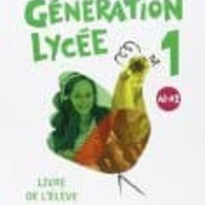 GENERATION LYCEE A1/A2 1º BACHILLERATO  ELEVE +CD +DVD
				 (edición en francés)